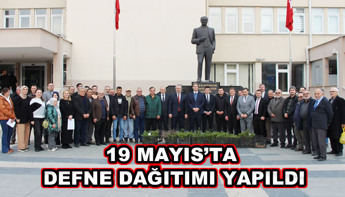 19 MAYIS’TA DEFNE DAĞITIMI YAPILDI