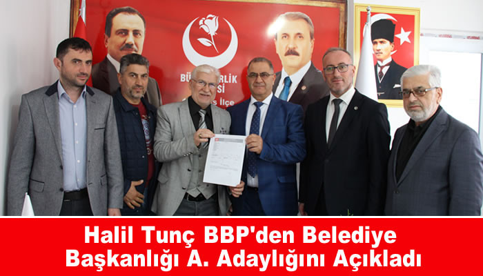 BBP'den 19 Mayıs Belediye Başkanlığı Aday Adayı Halil Tunç Başvurusunu Yaptı