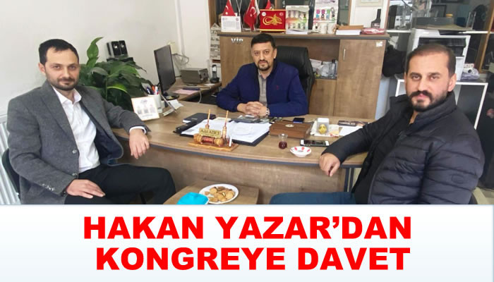 HAKAN YAZAR’DAN KONGREYE DAVET