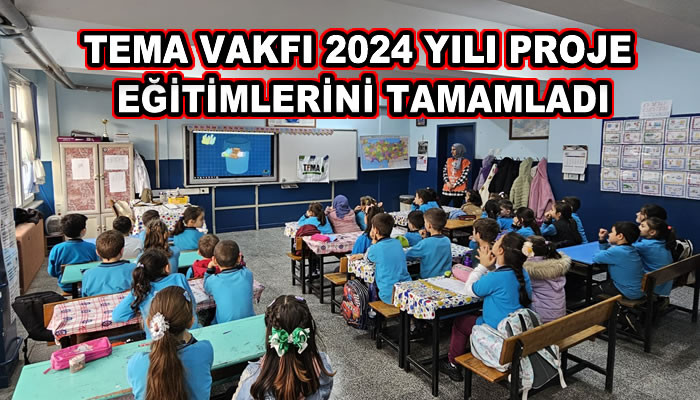 TEMA VAKFI 2024 YILI PROJE EĞİTİMLERİNİ TAMAMLADI