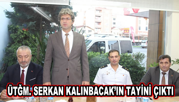 ÜTĞM. SERKAN KALINBACAK’IN TAYİNİ ÇIKTI