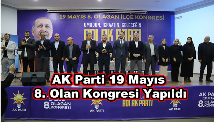 AK Parti 19 Mayıs 8. Olan Kongresi Yapıldı