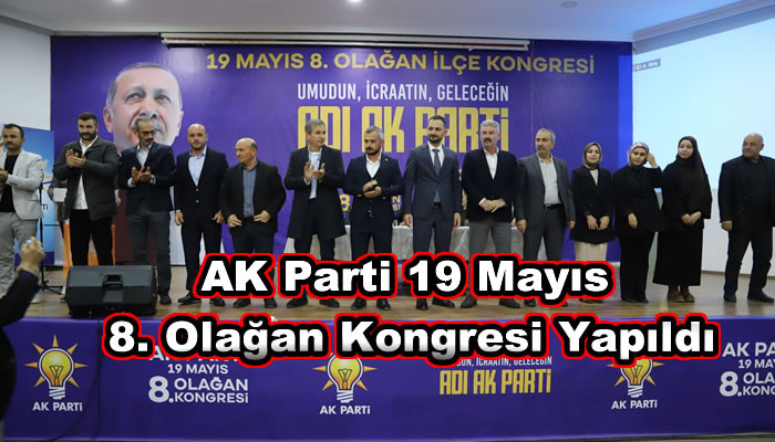 AK Parti 19 Mayıs 8. Olan Kongresi Yapıldı