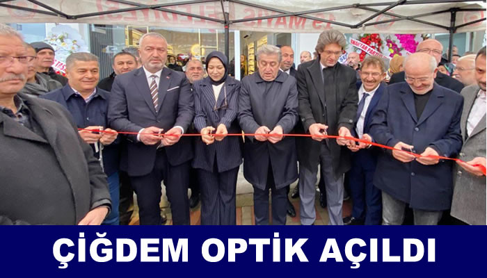 ÇİĞDEM OPTİK AÇILDI