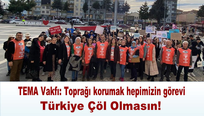 TEMA Vakfı: Toprağı korumak hepimizin görevi Türkiye Çöl Olmasın!